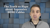 The Truth vs Hype about Expensive HDMI Cables