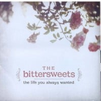 The+Bittersweets+%E2%80%93+The+Life+You+Always+Wanted+%282006%29