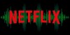 Netflix Boasts ‘Studio Quality’ Sound For Streaming Video