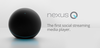 Google Nexus Q Media Streaming Player Preview