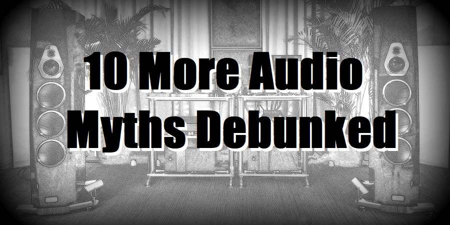 10 Audio Myths Debunked For Better Sound