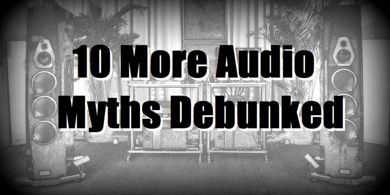 10 More Audio Myths Debunked