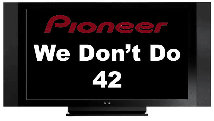 Pioneer drops 42-inch plasma production